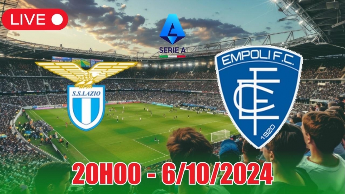 Nhận định Lazio vs Empoli (20h00, 6/10) Serie A: Thi đấu cởi mở, đặt niềm  tin vào Lazio