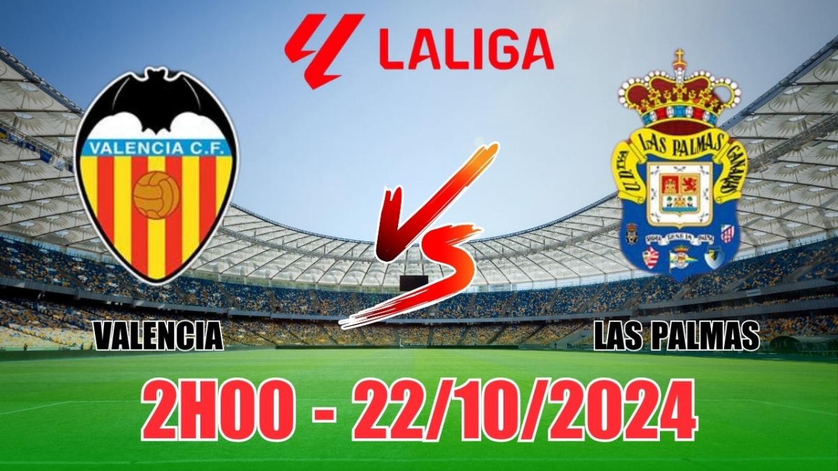 Nhận định Valencia vs Las Palmas (2h00, 22/10) vòng 10 La Liga: "Bầy dơi"  khát điểm, ít bàn thắng