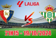 Nhận định Osasuna vs Real Betis (21h15, 19/10) vòng 10 La Liga: Cân kèo,  chọn Osasuna là chắc chắn