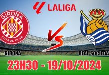 Nhận định Girona vs Real Sociedad (23h30, 19/10) vòng 10 La Liga: “Bắt tay”  chia điểm