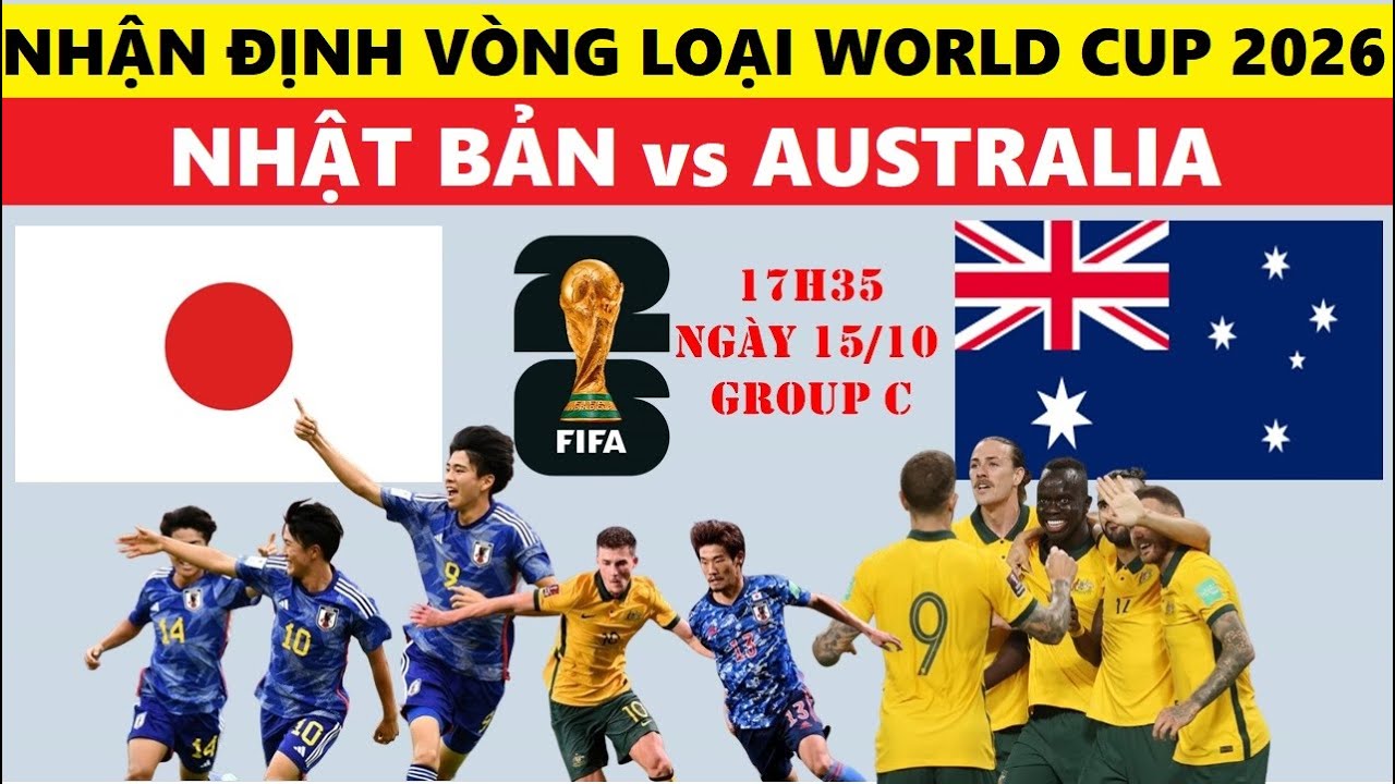 NHẬN ĐỊNH BÓNG ĐÁ I NHẬT BẢN vs AUSTRALIA, 17H35 NGÀY 15/10 VÒNG LOẠI WORLD  CUP 2026 I DỰ ĐOÁN TỶ SỐ