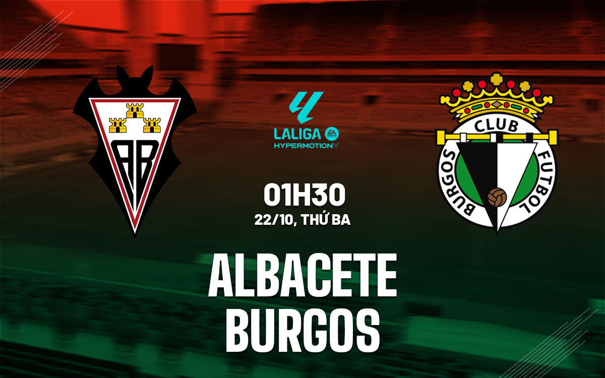 Nhận định bóng đá Albacete vs Burgos Hạng 2 TBN đêm nay