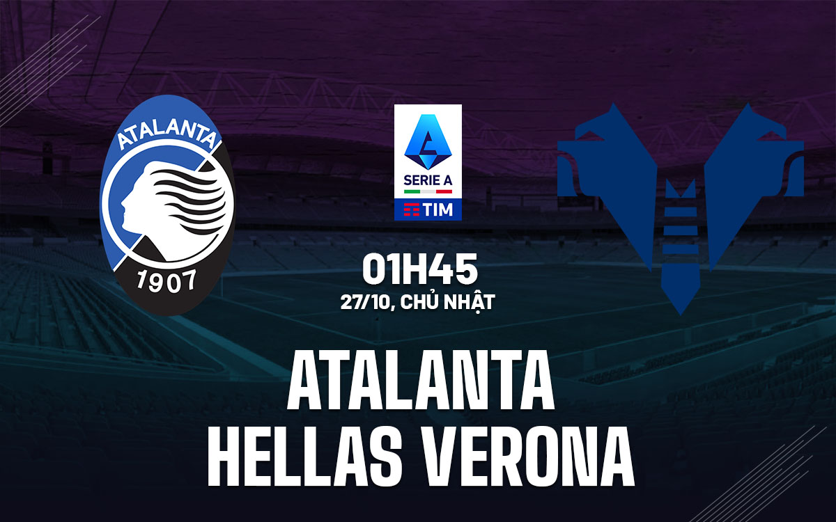 Nhận định bóng đá Atalanta vs Verona VĐQG Italia hôm nay