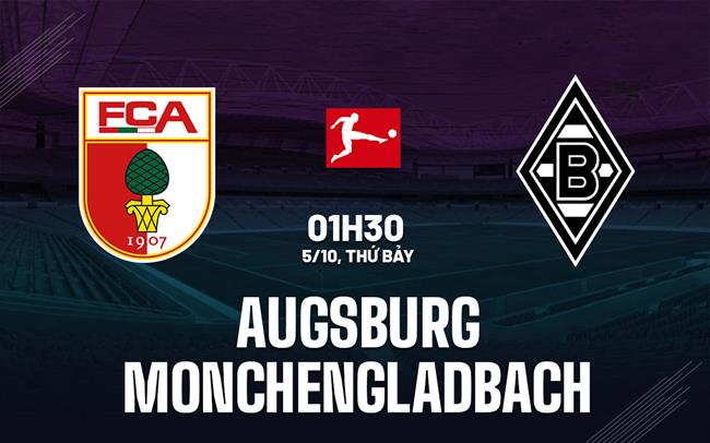 Nhận định Augsburg vs Monchengladbach (01h30 ngày 5/10)