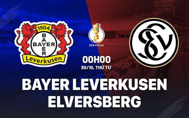 Nhận định Bayer Leverkusen vs Elversberg Cúp quốc gia Đức