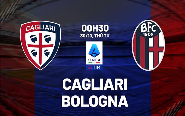 Nhận định bóng đá Cagliari vs Bologna VĐQG Italia hôm nay