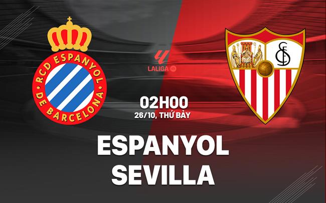 Nhận định Espanyol vs Sevilla La Liga hôm nay: Dễ chia điểm