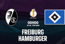Nhận định Freiburg vs Hamburger, 00h00 ngày 31/10 Nhận định bóng đá Freiburg vs Hamburger Cúp QG Đức hôm nay