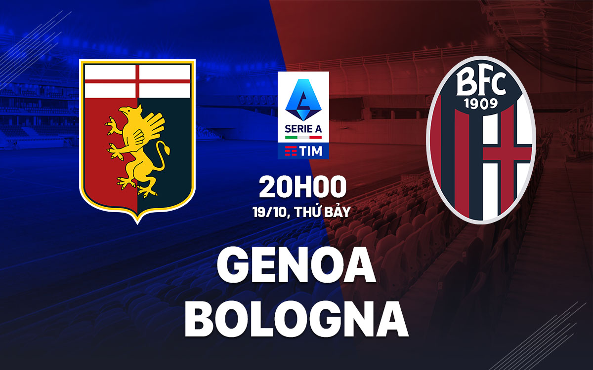 Nhận định bóng đá Genoa vs Bologna VĐQG Italia hôm nay