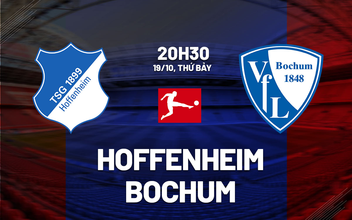 Nhận định bóng đá Hoffenheim vs Bochum VĐQG Đức hôm nay