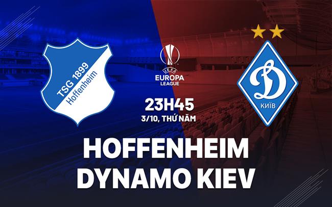 Nhận định bóng đá Hoffenheim vs Dynamo Kiev Europa League