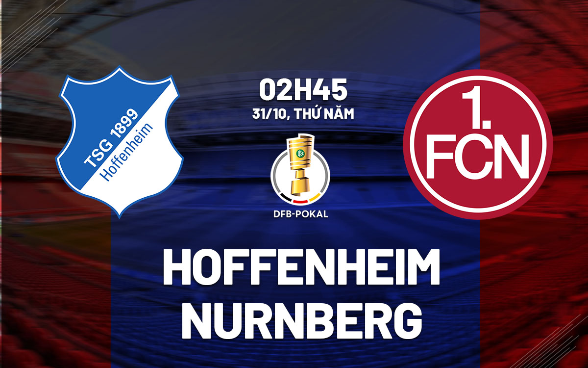 Nhận định bóng đá Hoffenheim vs Nurnberg Cúp quốc gia Đức