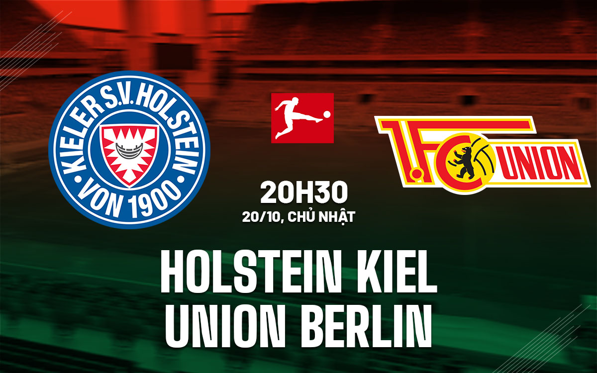 Nhận định bóng đá Holstein Kiel vs Union Berlin VĐQG Đức hôm nay