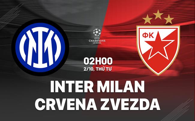 Nhận định bóng đá Inter Milan vs Crvena Zvezda Cúp C1 hôm nay