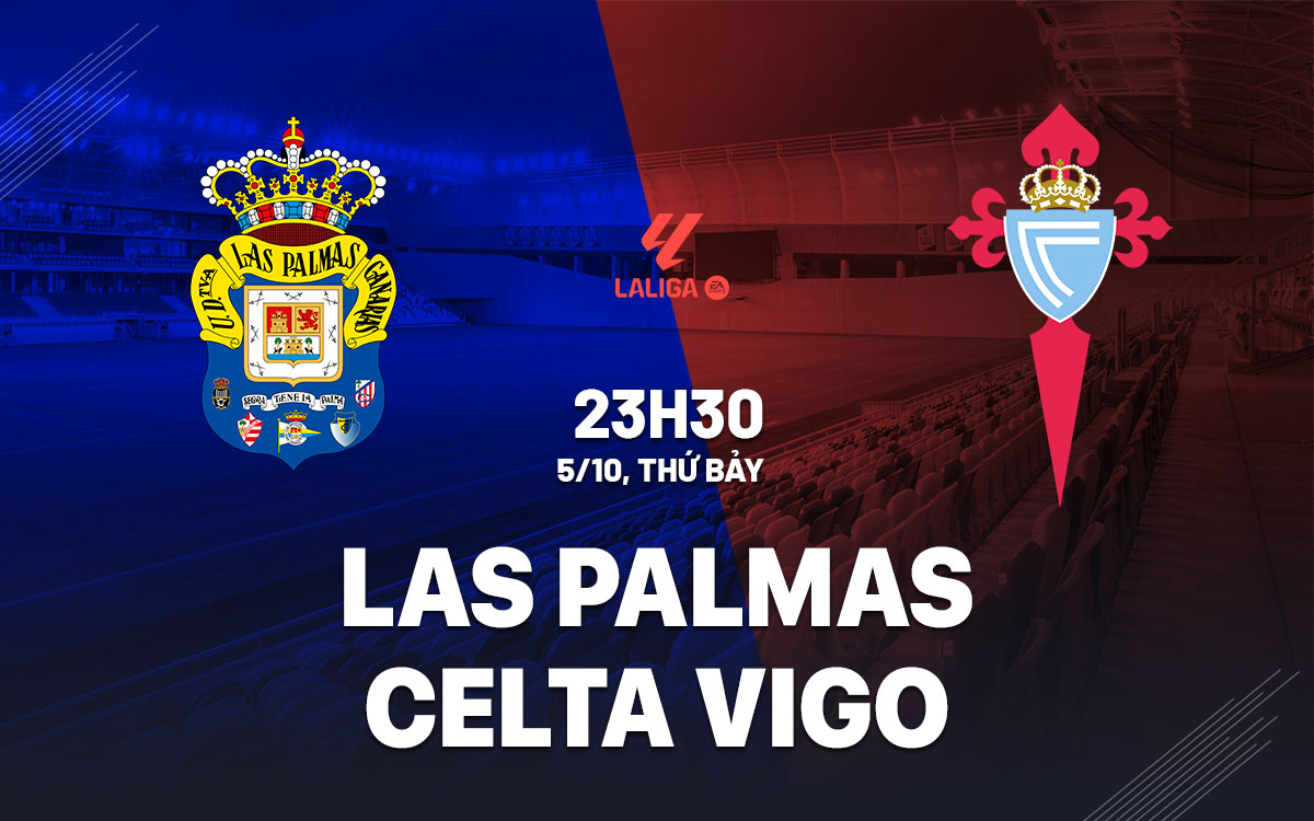 Nhận định bóng đá Las Palmas vs Celta Vigo La Liga hôm nay