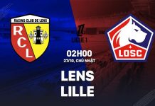 Nhận định Lens vs Lille, 02h00 ngày 27/10 Nhận định bóng đá Lens vs Lille VĐQG Pháp Ligue 1 đêm nay