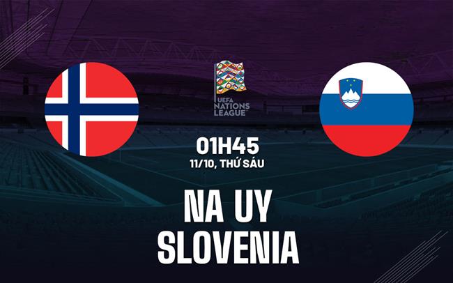 Nhận định bóng đá Na Uy vs Slovenia Nations League đêm nay