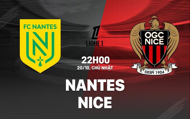 Nhận định Nantes vs Nice 22h00 ngày 20/10 (Ligue 1 2024/25)