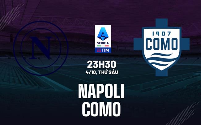 Nhận định bóng đá Napoli vs Como Serie A 2024/25 đêm nay