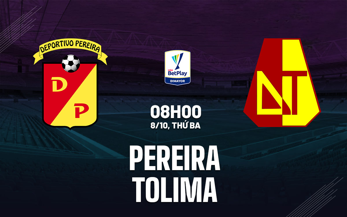 Nhận định bóng đá Pereira vs Tolima VĐQG Colombia hôm nay