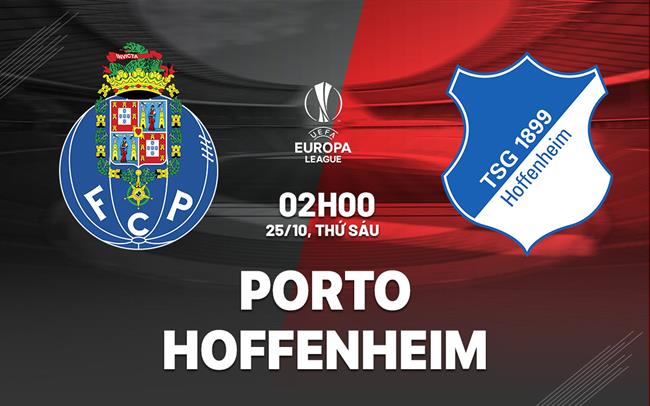 Nhận định bóng đá Porto vs Hoffenheim Europa League 2024/25