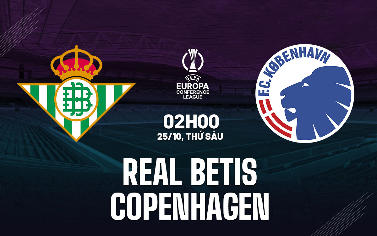 Nhận định bóng đá Real Betis vs Copenhagen Cúp C3 hôm nay