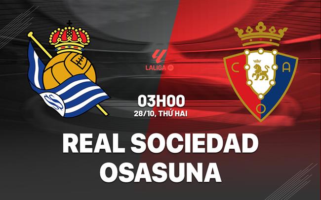 Nhận định bóng đá Sociedad vs Osasuna La Liga đêm nay