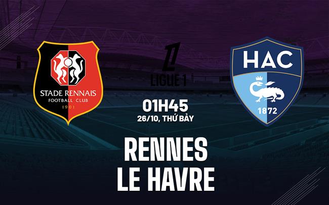 Nhận định Rennes vs Le Havre VĐQG Pháp 3 điểm cho chủ nhà