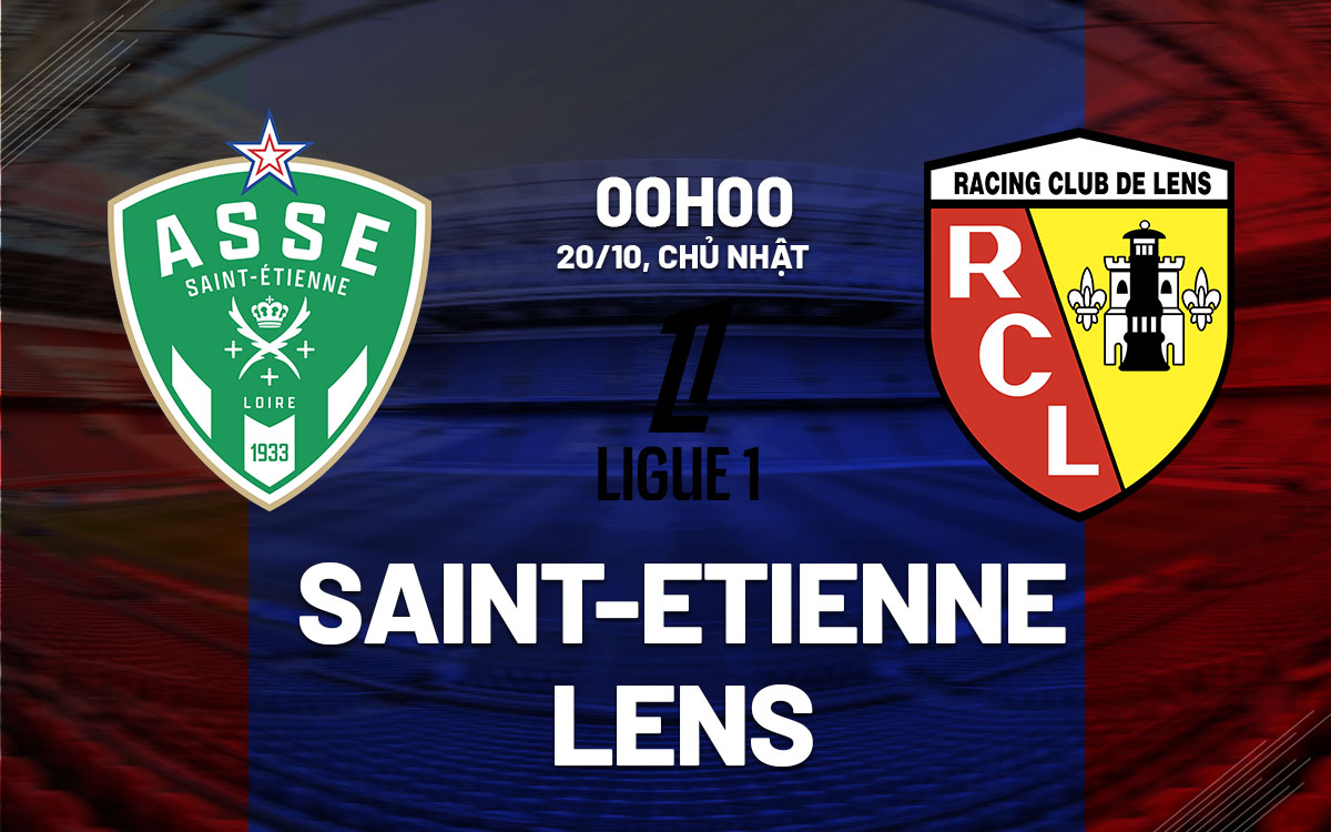 Nhận định bóng đá Saint-Etienne vs Lens VĐQG Pháp đêm nay