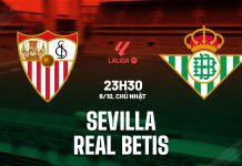 Nhận định bóng đá Sevilla vs Real Betis La Liga hôm nay