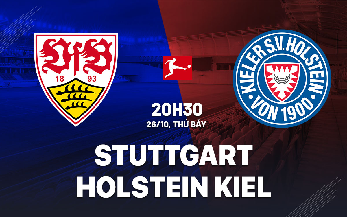 Nhận định bóng đá Stuttgart vs Holstein Kiel VĐQG Đức hôm nay