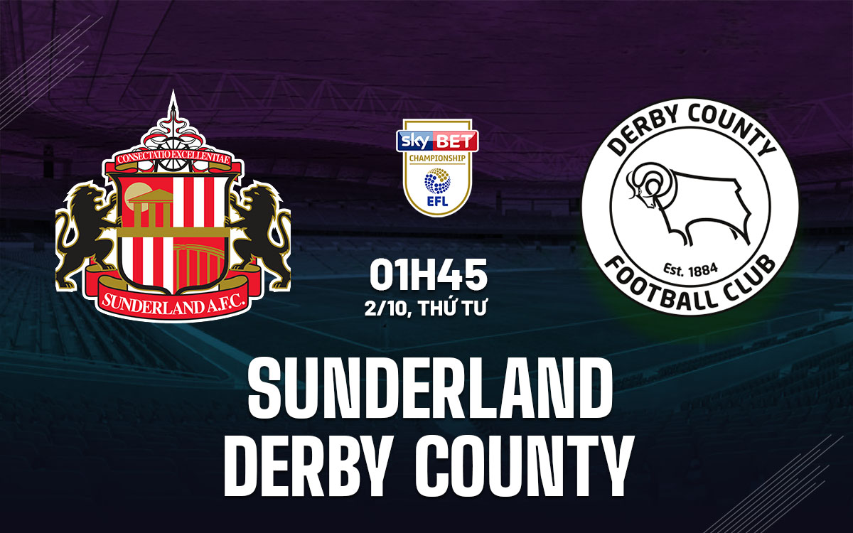 Nhận định bóng đá Sunderland vs Derby County Hạng nhất Anh