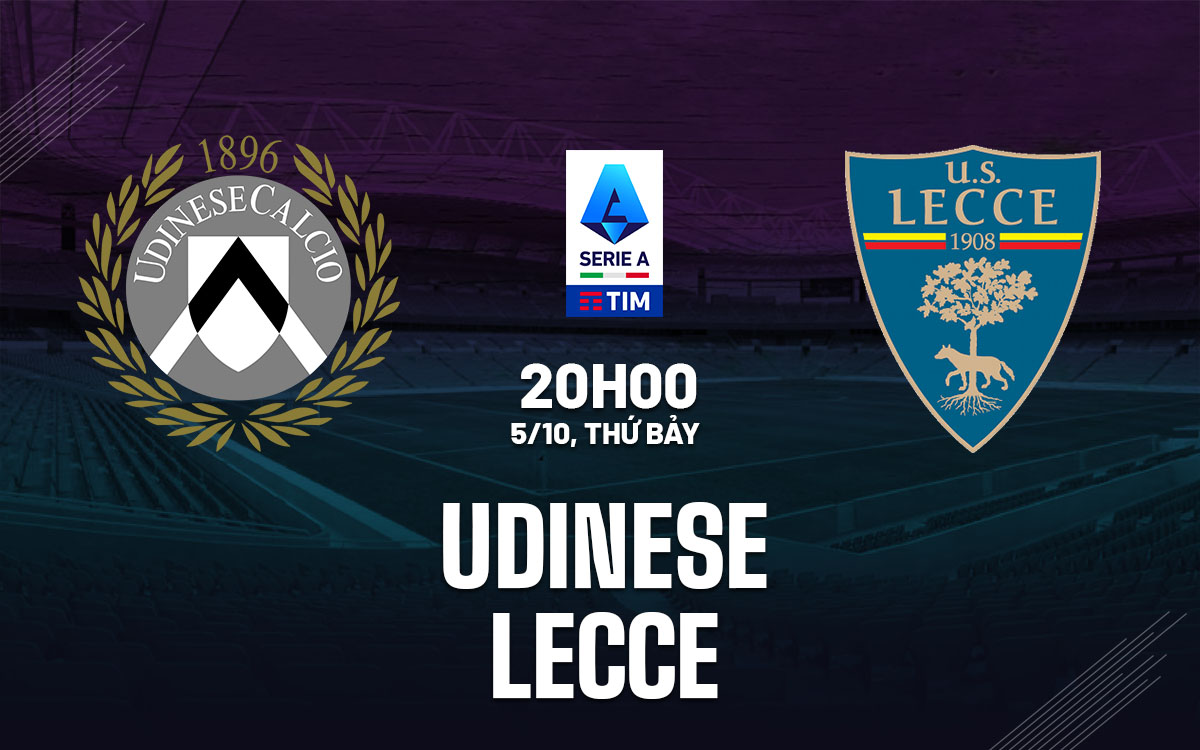 Nhận định bóng đá Udinese vs Lecce VĐQG Italia hôm nay