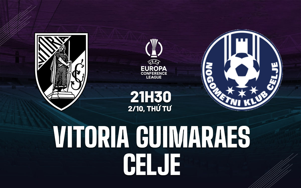 Nhận định bóng đá Vitoria Guimaraes vs Celje Cúp C3 hôm nay