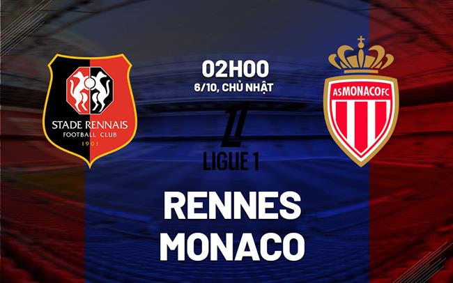 Nhận định bóng đá Rennes vs Monaco VĐQG Pháp đêm nay