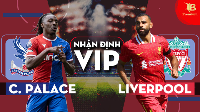 Nhận định bóng đá VIP Crystal Palace vs Liverpool, 18h30 ngày 5/10: Diệt  đại bàng tận hang - Bongdaplus.vn