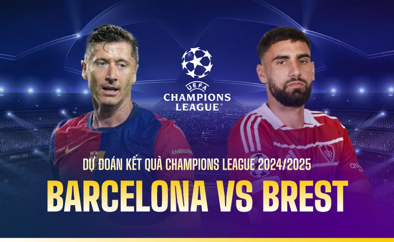 Dự đoán kết quả Barcelona vs Brest Champions League 2024/2025