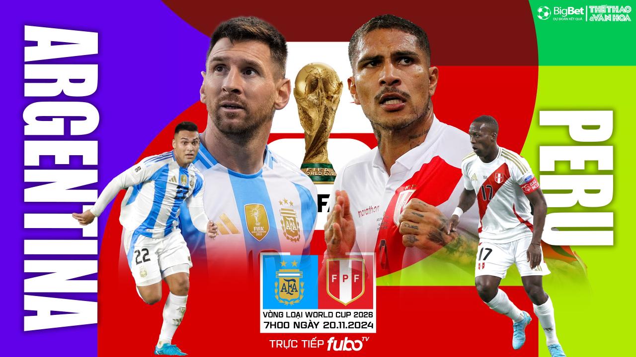 Nhận định, soi tỷ lệ Argentina vs Peru (7h00, 20/11), vòng loại World Cup  khu vực Nam Mỹ