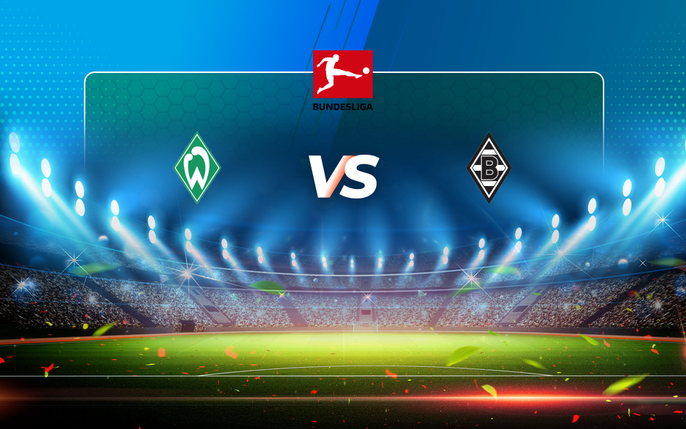 Werder Bremen vs B. Monchengladbach: tin tức, hình ảnh, video, bình luận