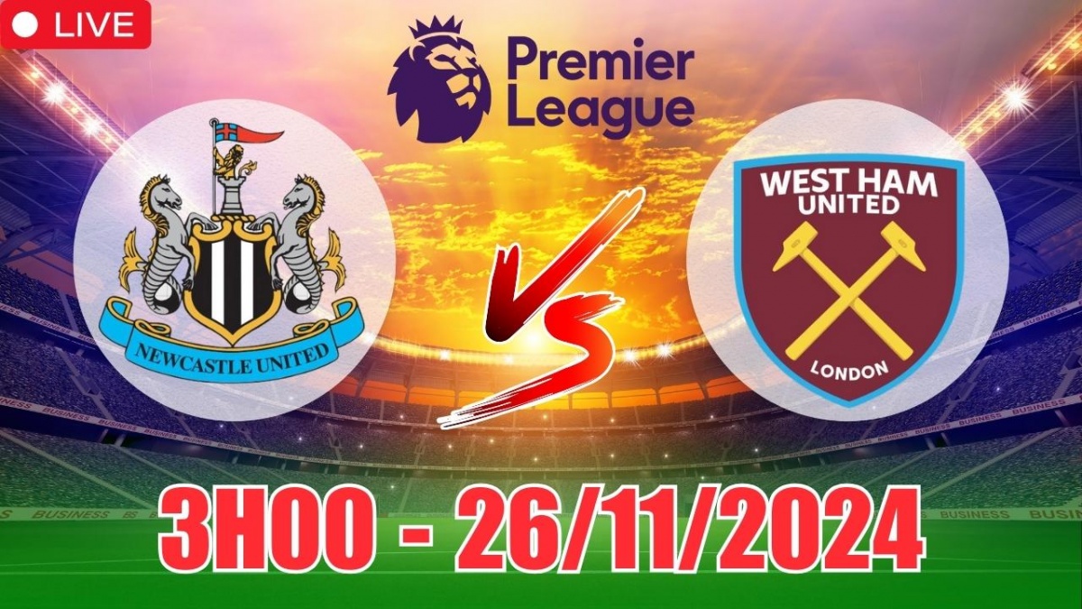 Nhận định, xem trực tiếp Newcastle vs West Ham (3h00, 26/11) vòng 12 Ngoại  hạng Anh: Bùng nổ bàn thắng