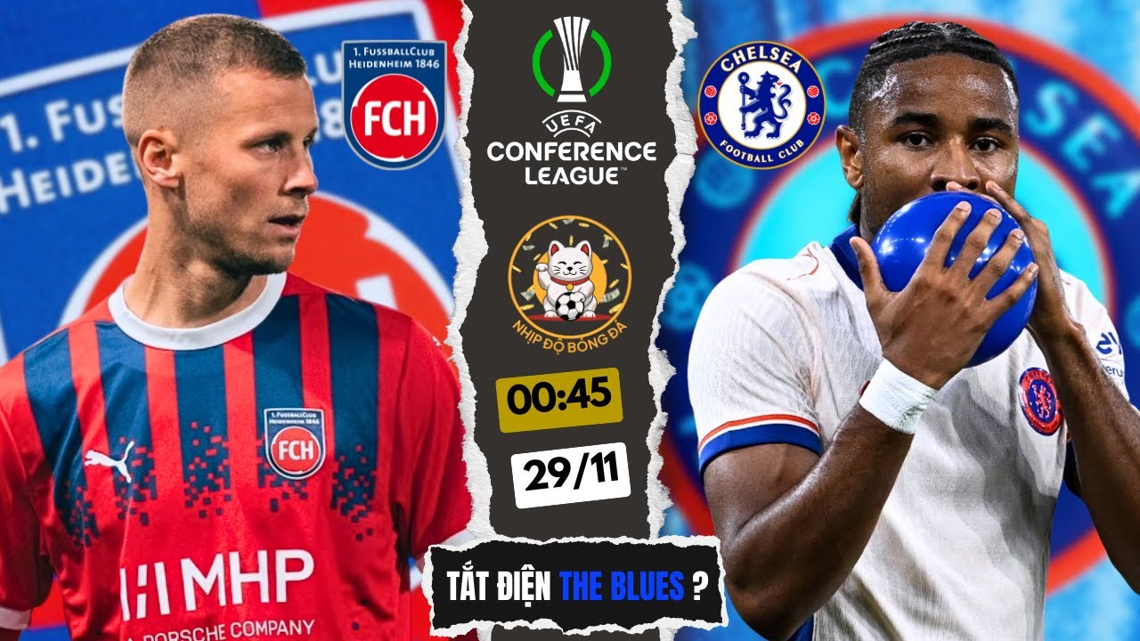 PHÂN TÍCH HEIDENHEIM VS CHELSEA | 00:45 NGÀY 29/11 | CUP C3 CHÂU ÂU - VÒNG  BẢNG | NHỊP ĐỘ BÓNG ĐÁ - YouTube