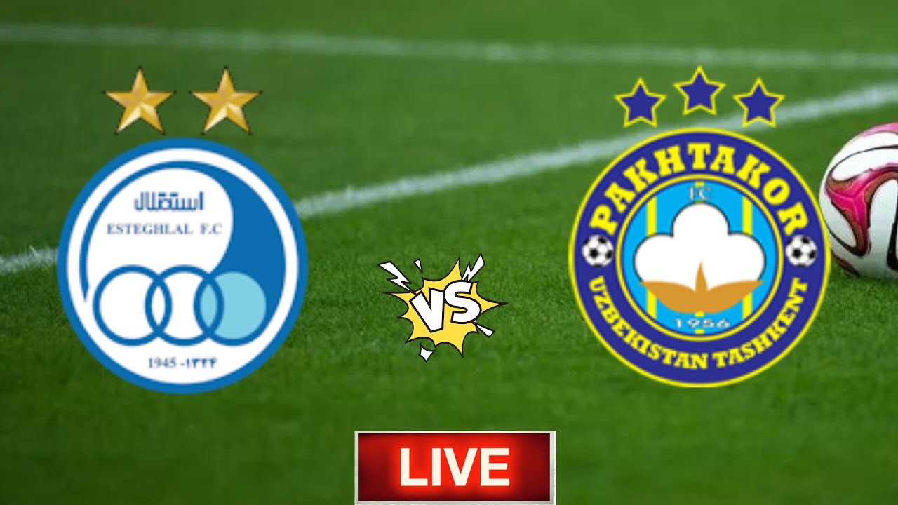 Esteghlal FC vs Pakhtakor Tashkent live score