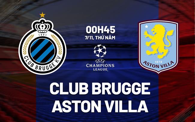 Nhận định bóng đá Club Brugge vs Aston Villa Cúp C1 hôm nay