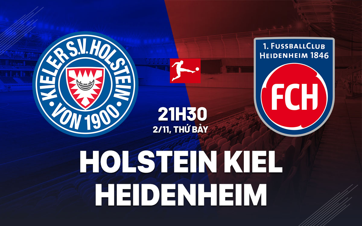 Nhận định bóng đá Holstein Kiel vs Heidenheim VĐQG Đức hôm nay
