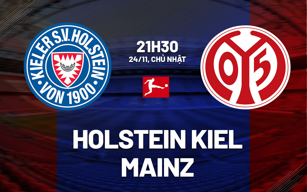 Nhận định bóng đá Holstein Kiel vs Mainz VĐQG Đức hôm nay