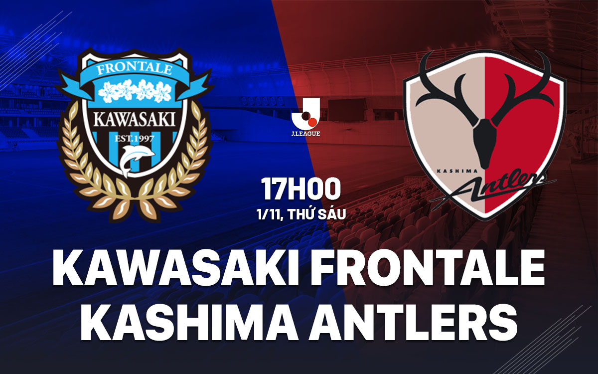 Nhận định bóng đá Kawasaki Frontale vs Kashima Antlers hôm nay