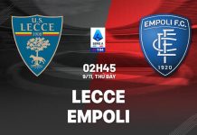 Nhận định Lecce vs Empoli, 02h45 ngày 09/11 Nhận định bóng đá Lecce vs Empoli VĐQG Italia hôm nay