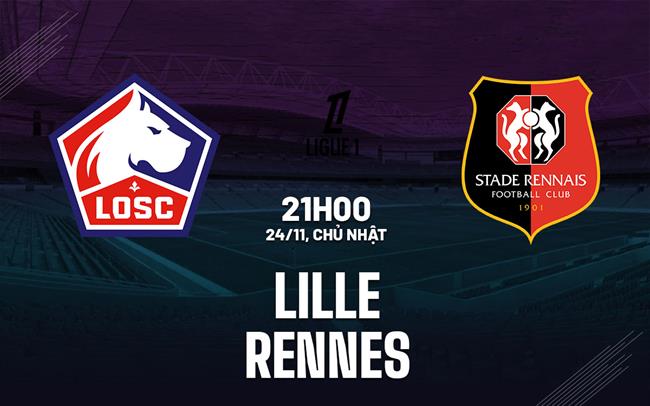 Nhận định bóng đá Lille vs Rennes VĐQG Pháp 2024/25 hôm nay