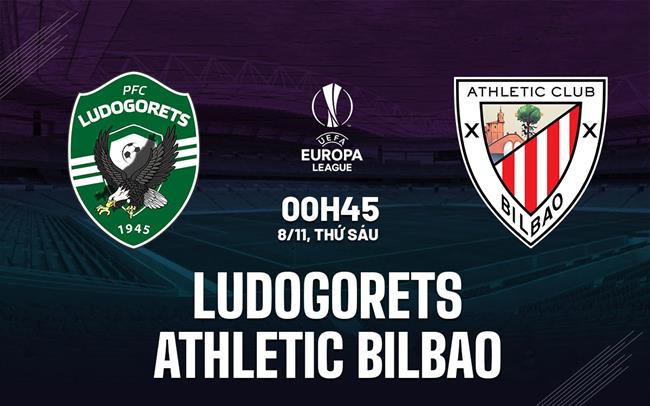 Nhận định bóng đá Ludogorets vs Athletic Bilbao Cúp C2 hôm nay