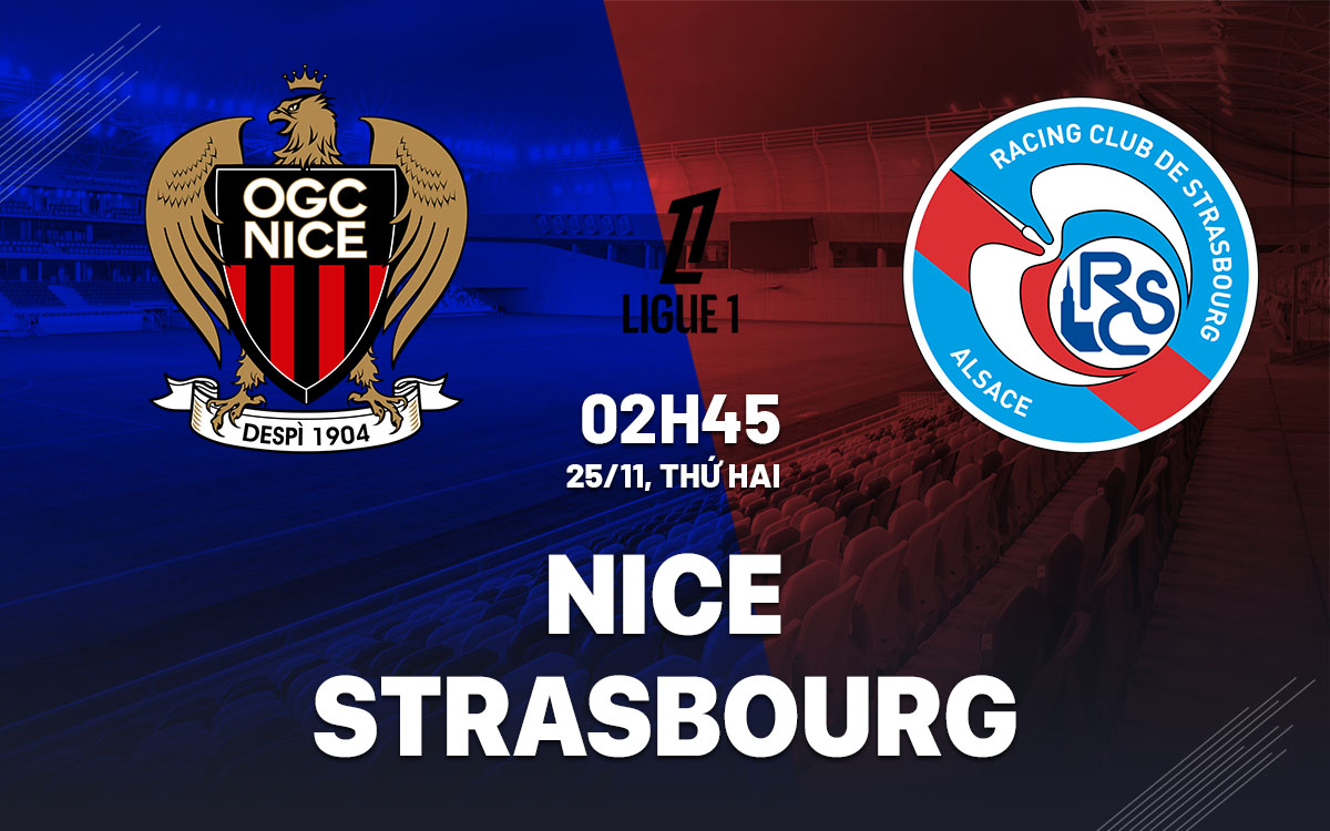 Nhận định bóng đá Nice vs Strasbourg VĐQG Pháp hôm nay